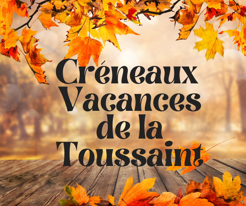 Créneau Vacances de la Toussaint