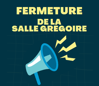 Fermeture de la Salle Grégoire